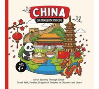 China Coloring Book for Kids Ages 4+: A Fun Journey Through China - Great Wall, Pandas, Dragons & Temples to Discover and Learn (Country Coloring Books for Kids)