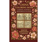 China Coloring Book: Gardens,Flowers & Monuments to color