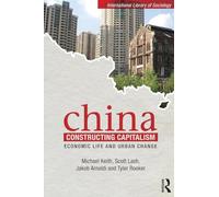 China Constructing Capitalism: Economic Life and Urban Change (International Library of Sociology)