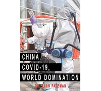 China, Covid-19, World Domination: 2 (The Global Coronavirus Pandemic)