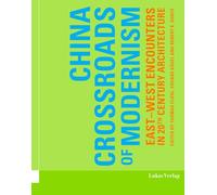 China - Crossroads of Modernism: East-West Encounters in 20th Century Architecture