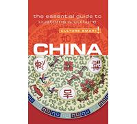 China - Culture Smart!: The Essential Guide to Customs & Culture: The Essential Guide to Customs and Culture