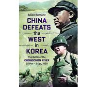 China Defeats the West in Korea : The Battle of the Chongchon River, 25 Nov - 2 Dec, 1950