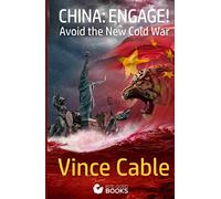 China: Engage!: Avoid The New Cold War (Bite-Sized Public Affairs Books China and Business)
