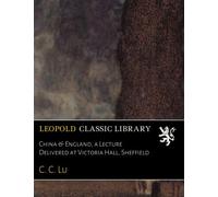 China & England, a Lecture Delivered at Victoria Hall, Sheffield