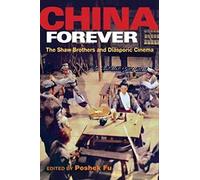 China Forever: The Shaw Brothers and Diasporic Cinema (Pop Culture and Politics Asia PA)