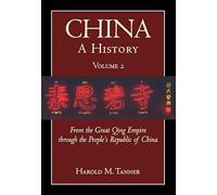 China: From the Great Qing Empire to the People's Republic of China (1644-2009) v. 2: A History: From the Great Qing Empire through The People's Republic of China, (1644 - 2009)