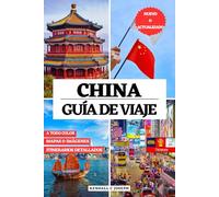 CHINA GUÍA DE VIAJE (A TODO COLOR): Descubra los mejores lugares para explorar, alojamientos recomendados, frases útiles, información de viaje ... HUB MULTI-LANGUAGE TRAVEL BOOKS (FULL COLOR))