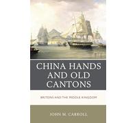 China Hands and Old Cantons: Britons and the Middle Kingdom