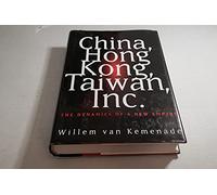 China, Hong Kong, Taiwan, Inc: The Dynamics of a New Empire