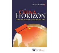 China Horizon, The: Glory And Dream Of A Civilizational State