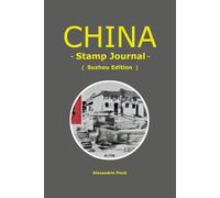 China Impressions: A Traveler's Heritage Stamp & Journal: Suzhou Edition: Premium Collector's Book for Sightseeing Seals and Postage Stamps - Featuring Wangshi Garden and Tongli Ancient Town