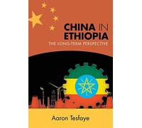 China in Ethiopia: The Long-Term Perspective