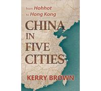 China in Five Cities: from Hohhot to Hong Kong