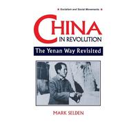 China in Revolution: Yenan Way Revisited (Socialism & Social Movements)