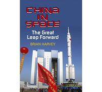 China in Space: The Great Leap Forward (Springer Praxis Books)