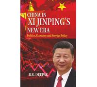China in Xi Jinping`s New Era: Politics, Economy and Foreign Policy