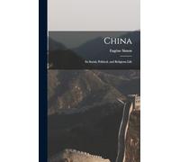 China: Its Social, Political, and Religious Life