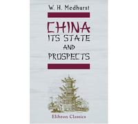 China: Its State and Prospects: With Especial Reference to the Spread of the Gospel: Containing Allusions to the Antiquity, Extent, Population, Civilization, Literature, and Religion of the Chinese