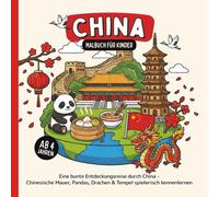 China Malbuch für Kinder ab 4 Jahren: Eine bunte Entdeckungsreise durch China - Chinesische Mauer, Pandas, Drachen & Tempel spielerisch kennenlernen (Länder Malbücher)