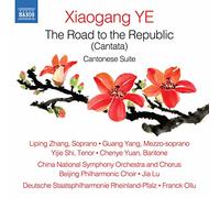 China Nso/Beijing Choir/Ollu - Xiaogang Ye: The Road to the Republic (Cantata), Cantonese Suite