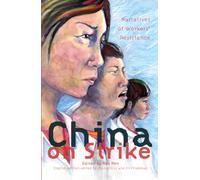 China on Strike: Narratives of Workers' Resistance