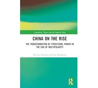 China on the Rise: The Transformation of Structural Power in the Era of Multipolarity (Capitalism, Power and the Imperial State)
