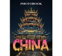 China Photography Book: Picture Book With 40 Photos Of Beautiful Landscapes From China | Great Gifts For Children And Adults To Decor And Relax