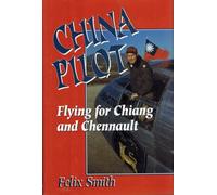China Pilot: Flying for Chiang and Chennault