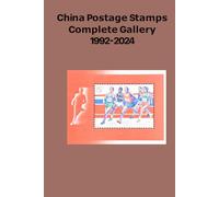 China Postage Stamps Complete Gallery 1992-2024: A Visual Encyclopedia: 33 Years of Philatelic Heritage Across 331 HD Pages. Featuring Patterns & English Reference for 3,000+ Issues.