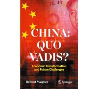 China: Quo Vadis?: Economic Transformation and Future Challenges
