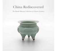 China Rediscovered: The Benaki Museum Collection of Chinese Ceramics