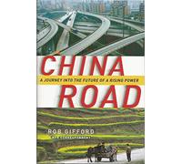 China Road: A Journey into the Future of a Rising Power