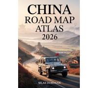 China Road Map Atlas 2026: Full-Colored City Maps, Scenic Routes, Hidden Gems, Complete Roadway Coverage, and Must-See Destinations