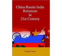 China Russia India Relations in 21st Century