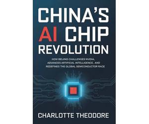 China’s AI Chip Revolution: How Beijing Challenges Nvidia, Advances Artificial Intelligence, and Redefines the Global Semiconductor Race