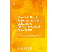 China’s Cultural Relics and Ancient Civilization: An Archaeological Perspective