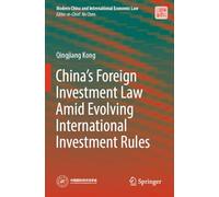 China’s Foreign Investment Law Amid Evolving International Investment Rules (Modern China and International Economic Law)