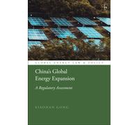 China’s Global Energy Expansion : A Regulatory Assessment
