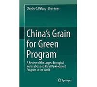 China’s Grain for Green Program: A Review of the Largest Ecological Restoration and Rural Development Program in the World