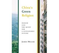 China`s Green Religion - Daoism and the Quest for a Sustainable Future