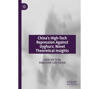 China’s High-Tech Repression Against Uyghurs: Novel Theoretical Insights