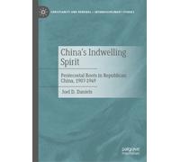 China’s Indwelling Spirit : Pentecostal Roots in Republican China, 1907-1949