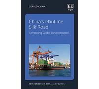 China’s Maritime Silk Road: Advancing Global Development? (New Horizons in East Asian Politics series)