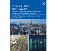 China’s New Geography : Landscape Transformation Under Demographic, Economic and Technological Disruption