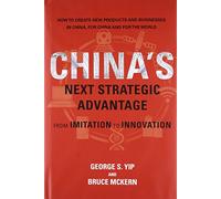 China`s Next Strategic Advantage - From Imitation to Innovation