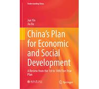 China’s Plan for Economic and Social Development: A Review from the 1st to 14th Five-Year Plan (Understanding China)