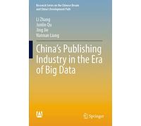 China’s Publishing Industry in the Era of Big Data (Research Series on the Chinese Dream and China’s Development Path)