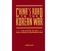 China′s Road to the Korean War - The Making of the Sino-American Confrontation (US & Pacific Asia S.)