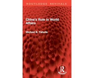 China’s Role in World Affairs (Routledge Revivals)